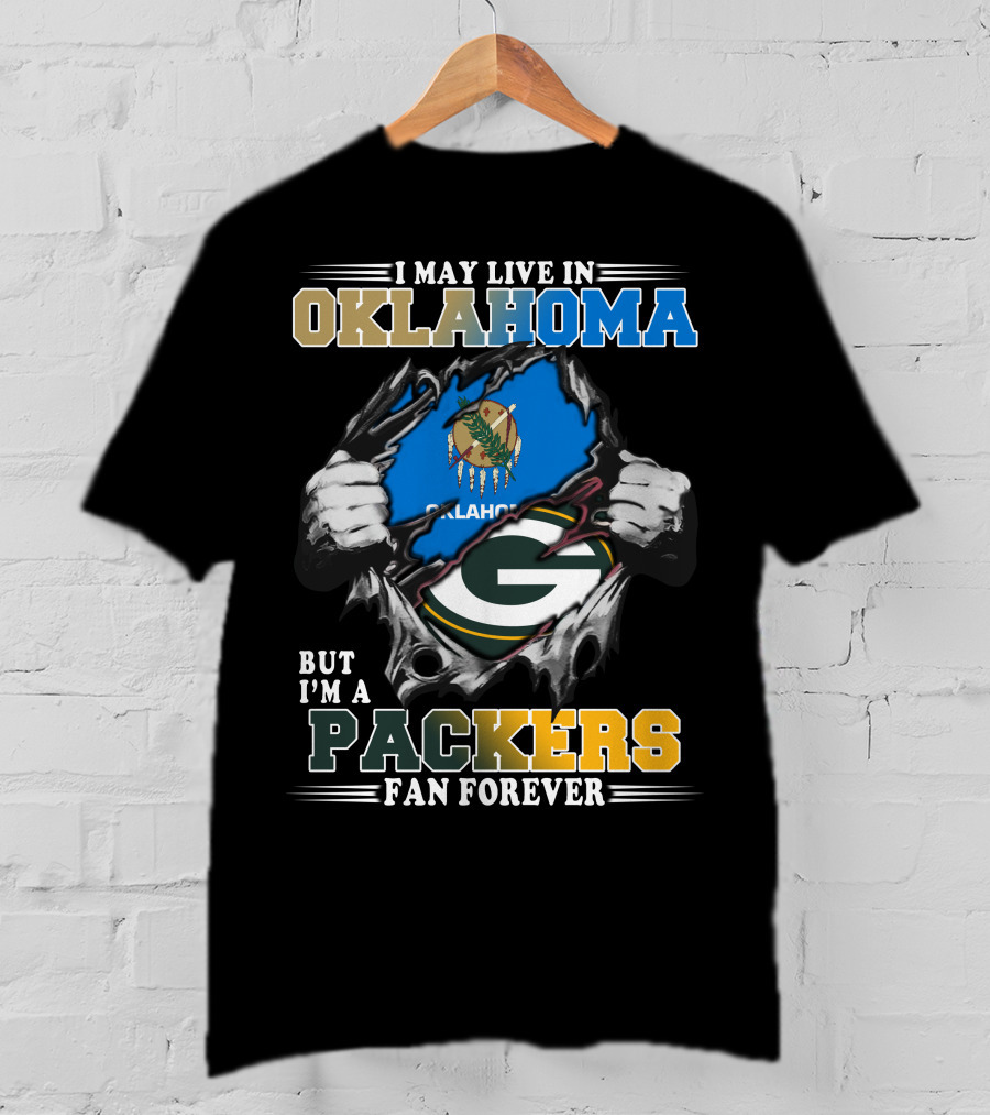 I May Live In Oklahoma But I'm A Packers Fan Forever T-Shirt