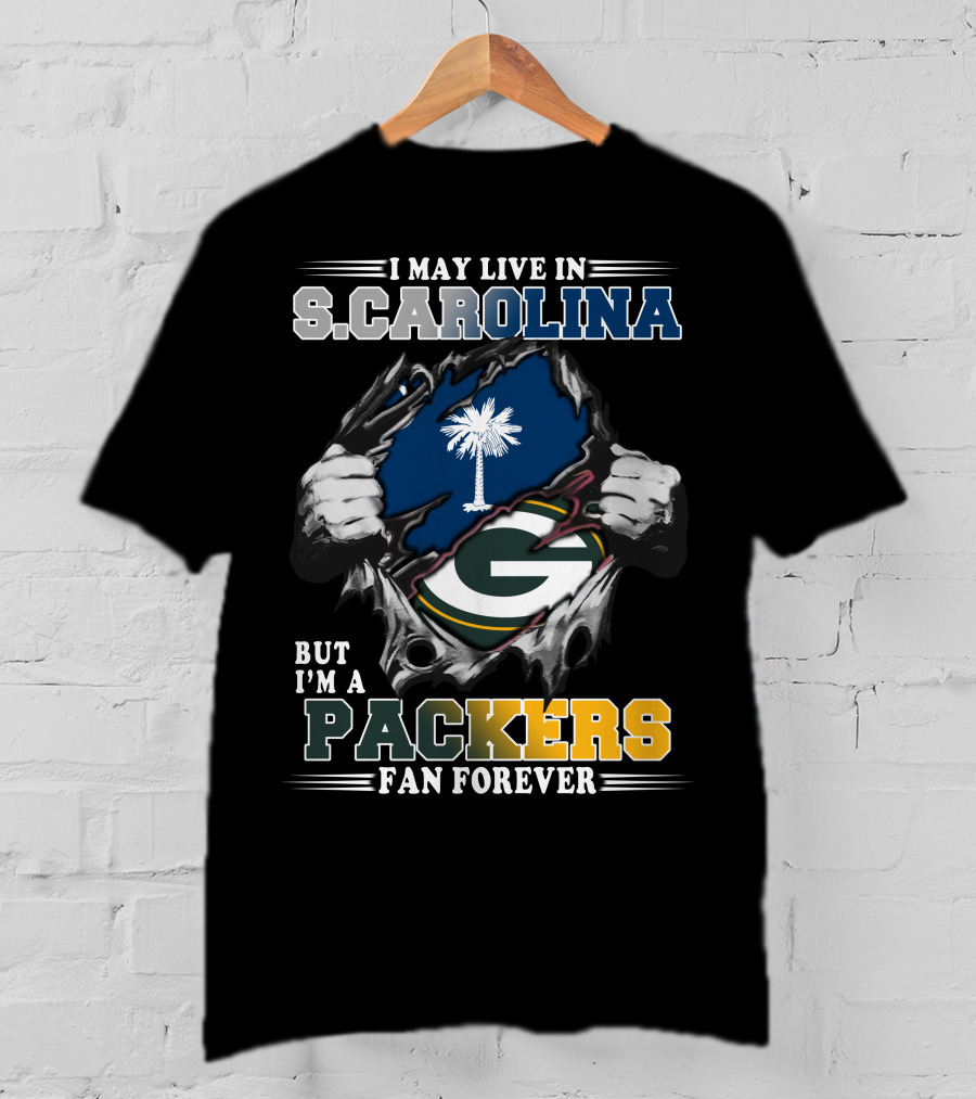 I May Live In South Carolina But I'm A Packers Fan Forever T-Shirt