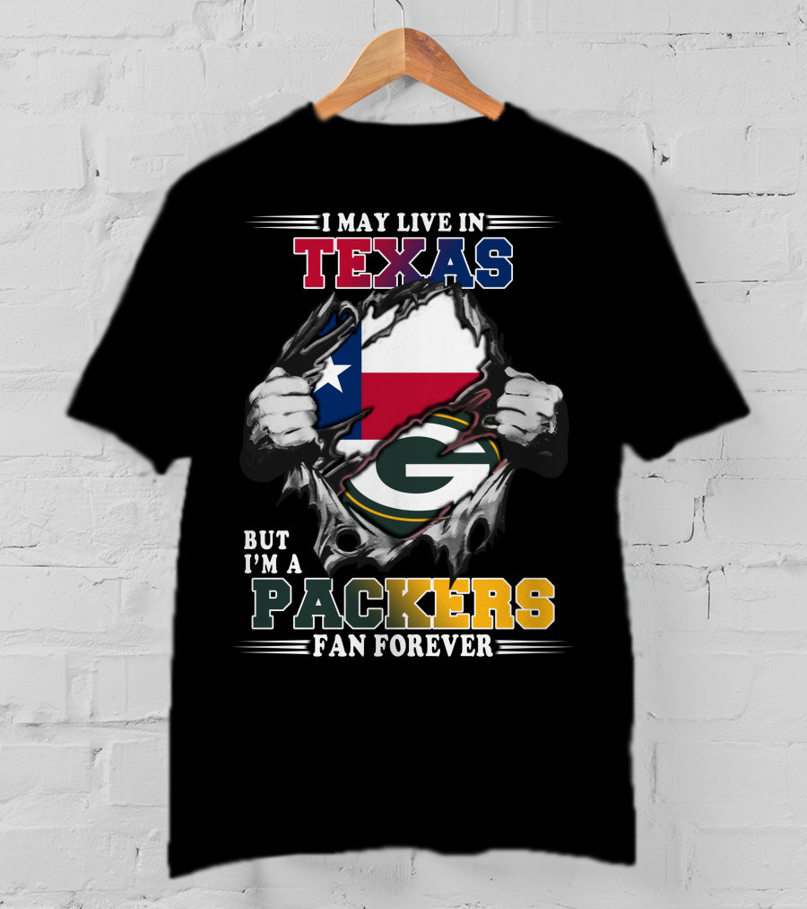 I May Live In Texas But I'm A Packers Fan Forever T-Shirt