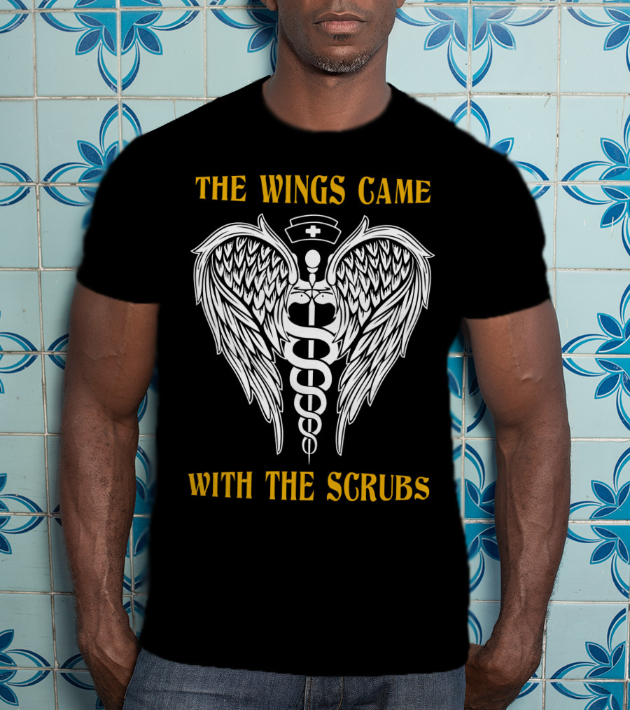 THE WINGS CAME WITH THE SCRUBS Caduceus Nurse Wings T-Shirt