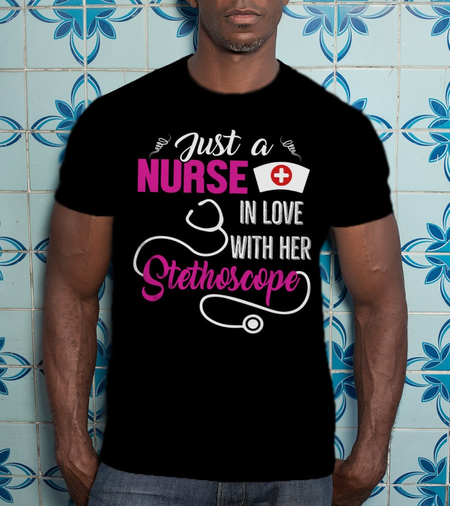Just A Nurse In Love With Her Stethoscope T-Shirt