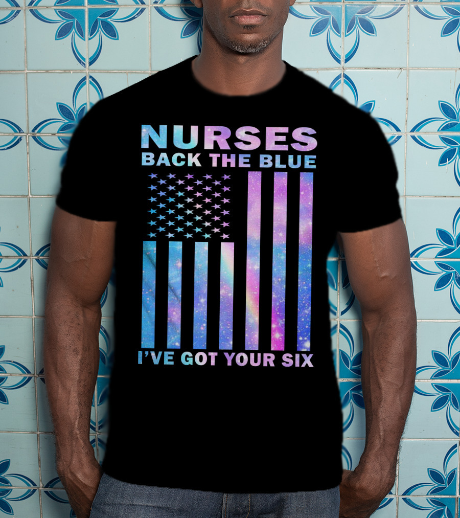 Nurses Back The Blue I've Got Your Six Galaxy Flag T-Shirt