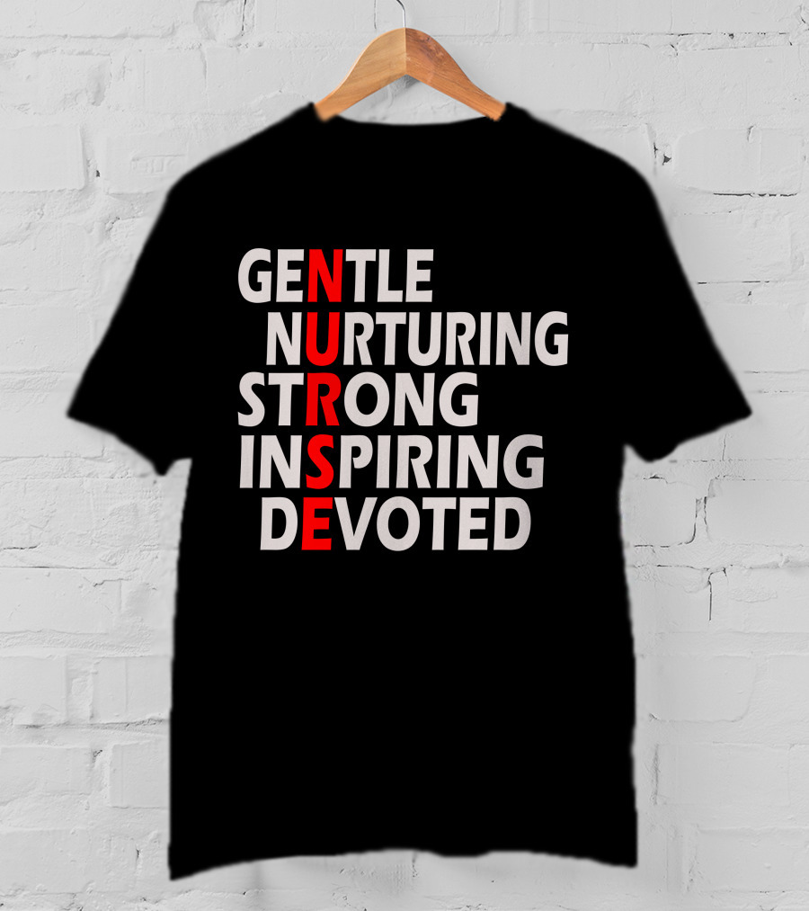 Gentle Nurturing Strong Inspiring Devoted Nurse T-Shirt