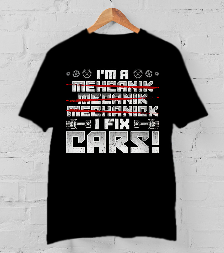 I'm A Mechanik Meecanik Mechanick I Fix Cars T-Shirt