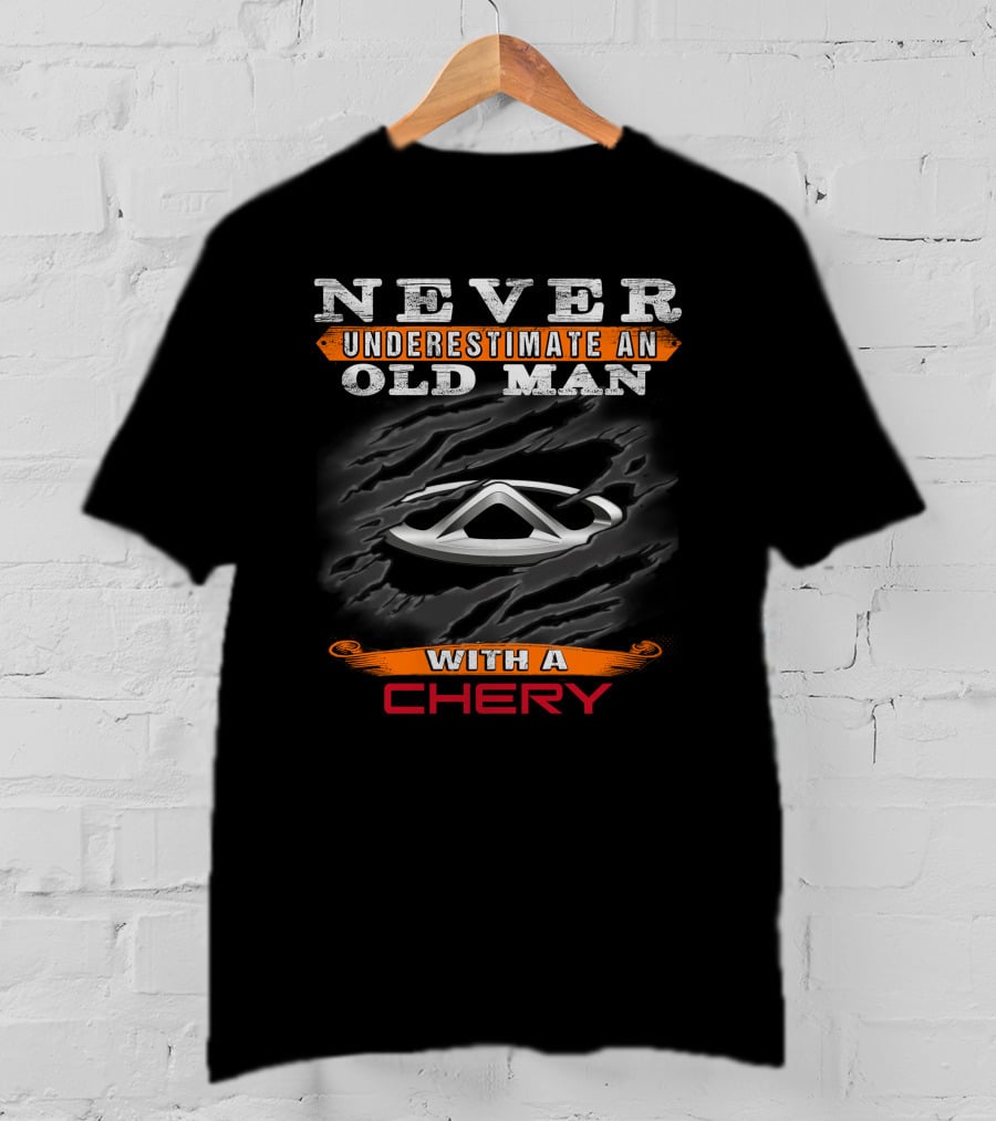 Never Underestimate An Old Man With A Chery T-Shirt