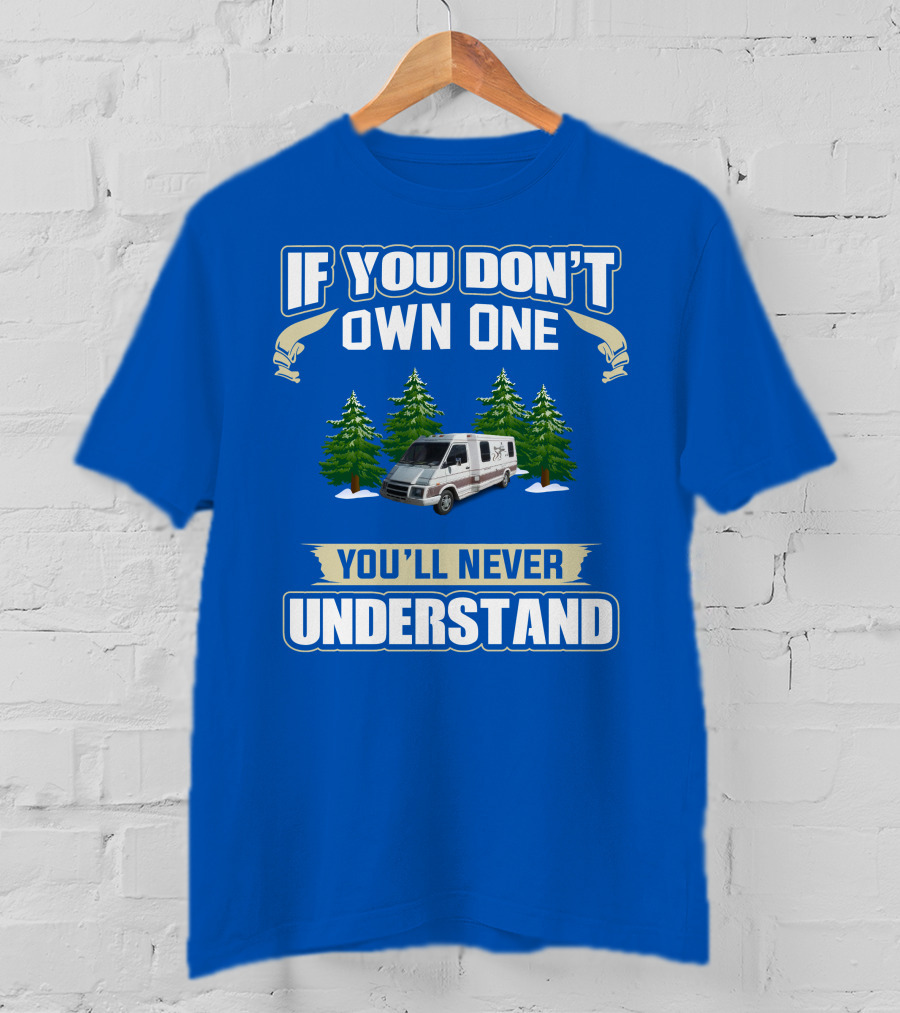 If You Don't Own One You'll Never Understand Van With Trees T-Shirt