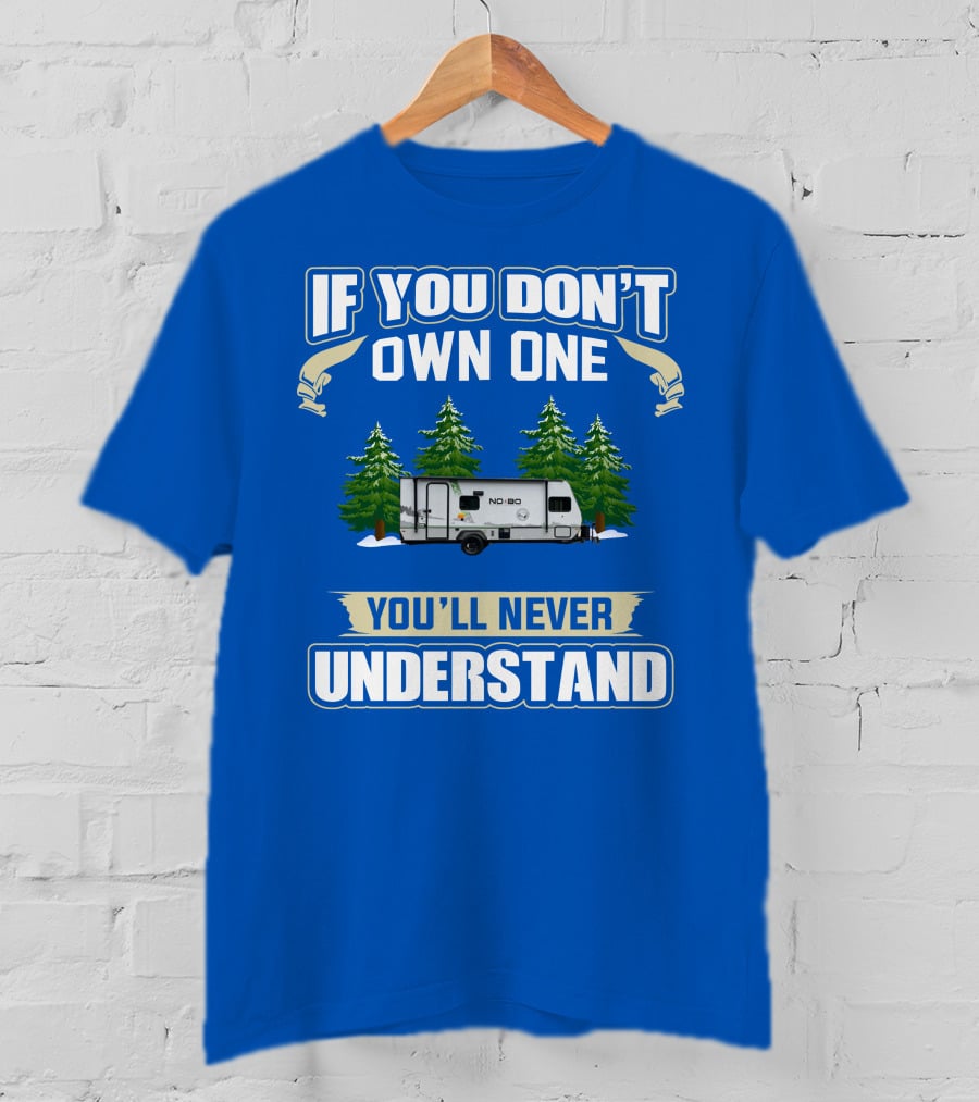 If You Don’t Own One You’ll Never Understand No Boundaries Camper Forest Scene T-Shirt