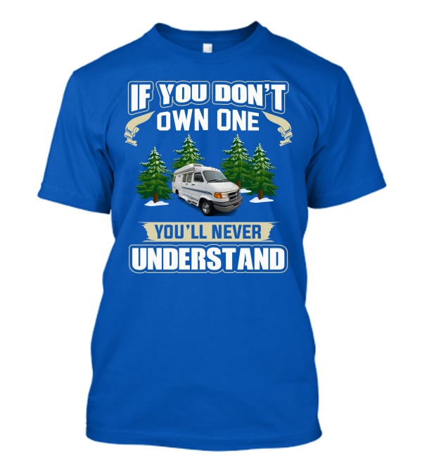 If You Don't Own One You'll Never Understand Pleasureway Class T-Shirt