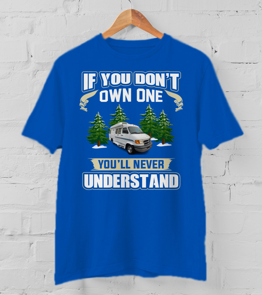 If You Don't Own One You'll Never Understand Pleasureway Class T-Shirt