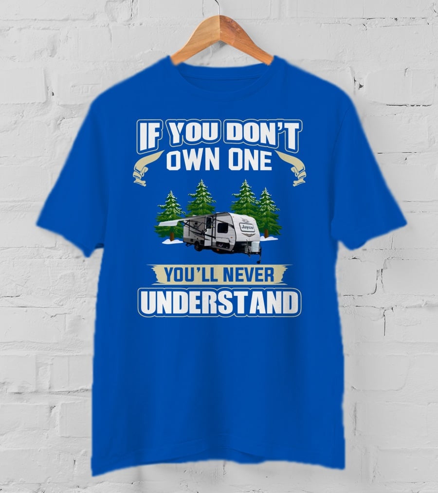 If You Don't Own One You'll Never Understand Jayco 184bs Camper Trailer Forest Scene T-Shirt