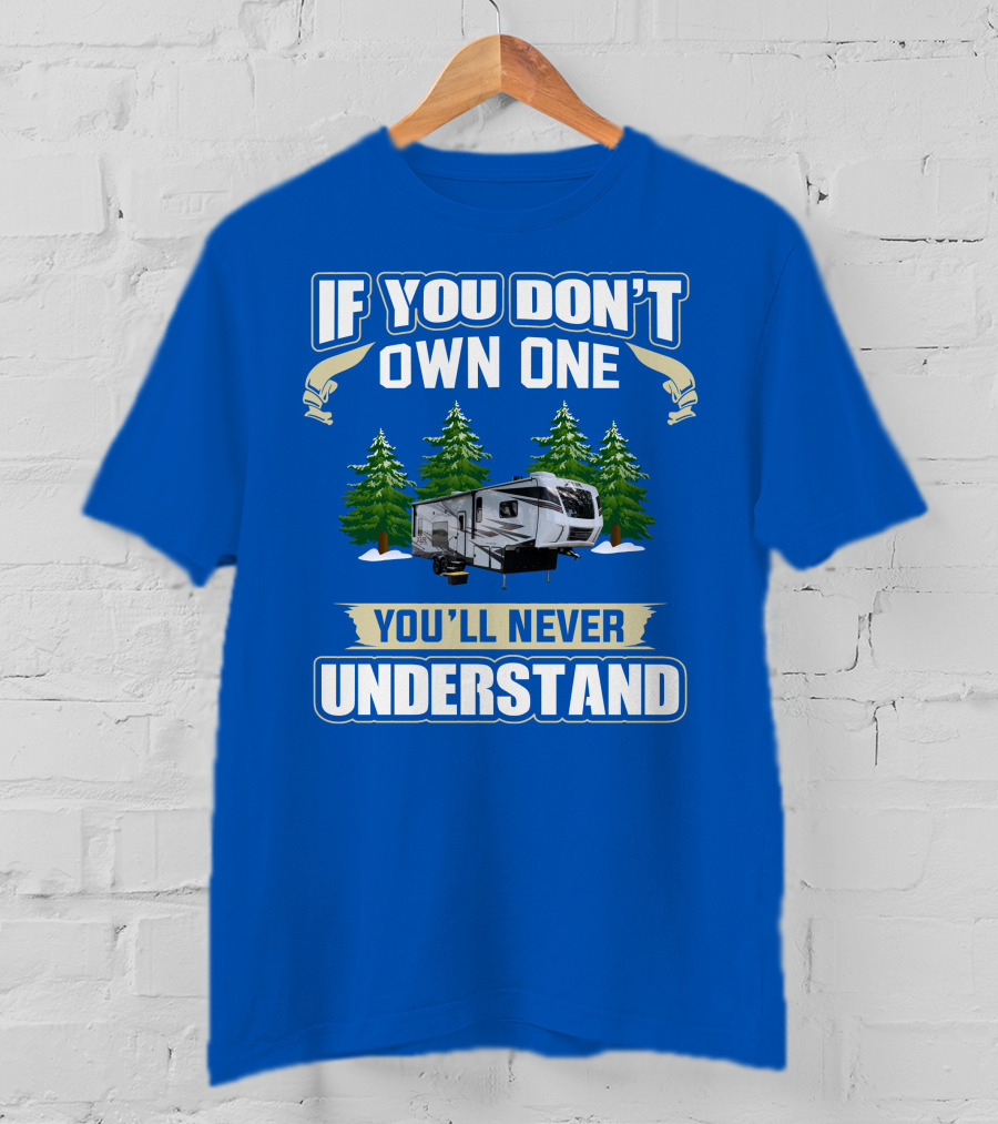 If You Don't Own One You'll Never Understand XLR Toy Hauler T-Shirt