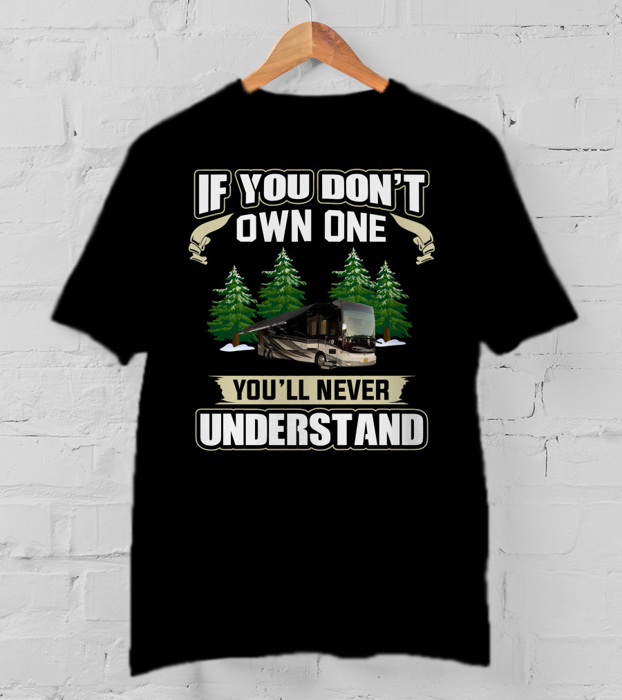 If You Don't Own One You'll Never Understand Tiffin Allegro RV Motorhome Forest Camping T-Shirt
