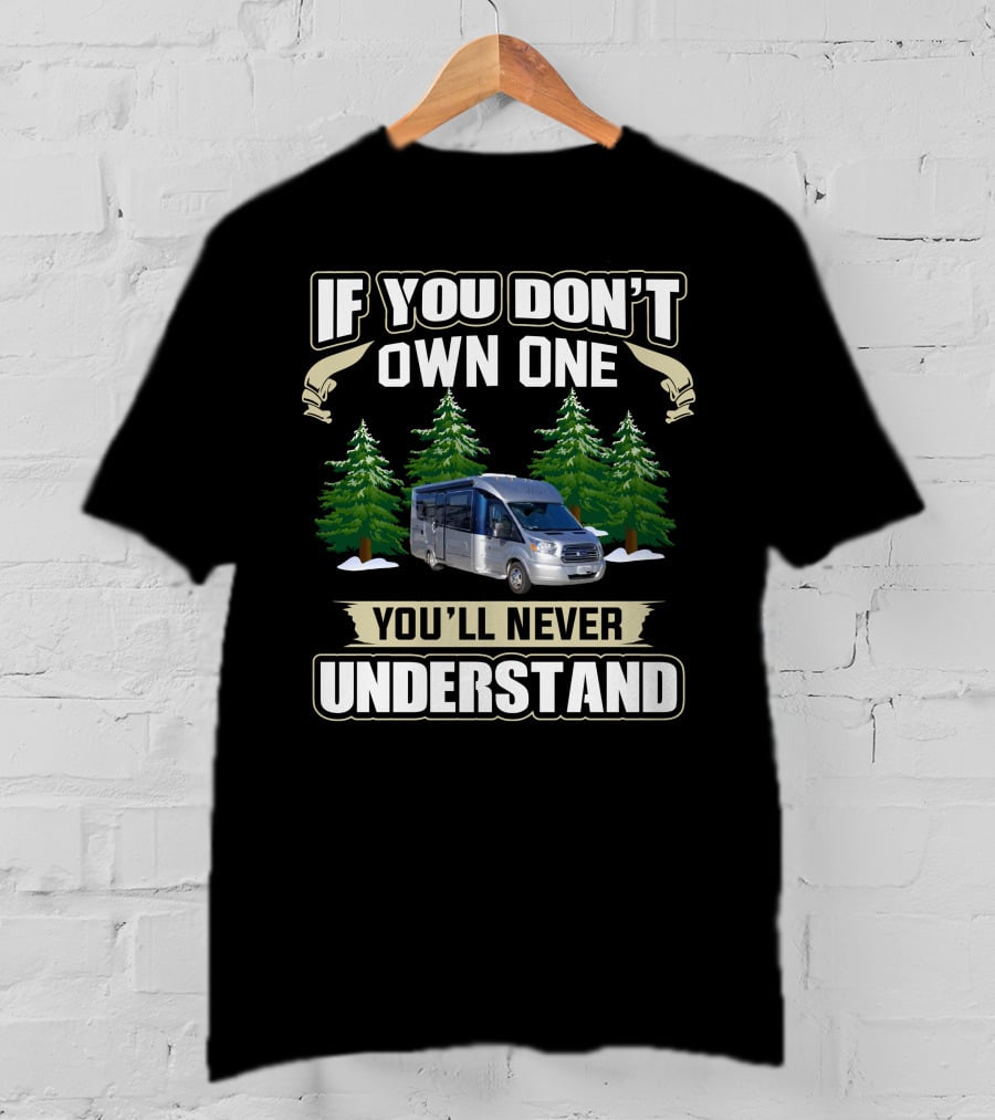 If You Don’t Own One You’ll Never Understand RV Forest T-Shirt