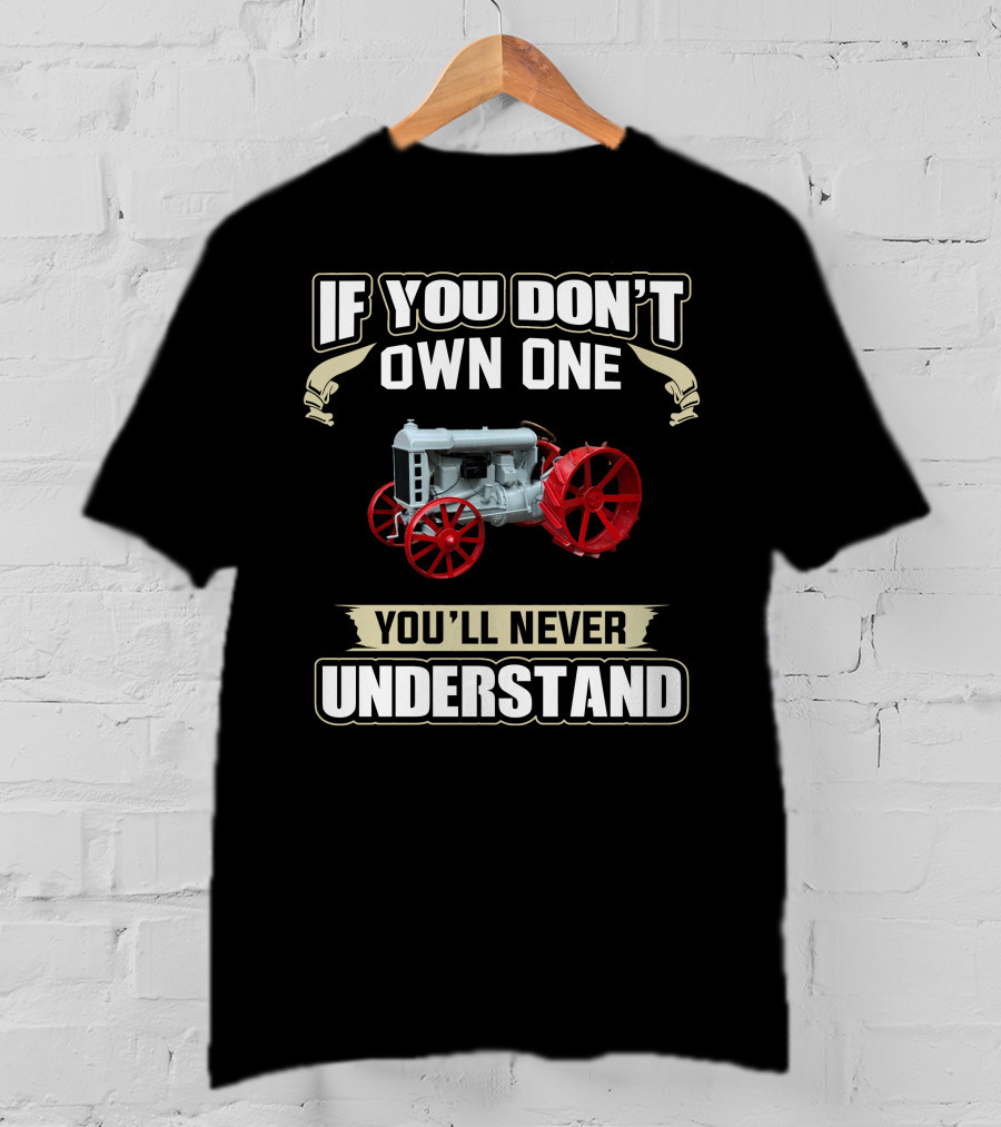 If You Don't Own One You'll Never Understand Fordson F Model T-Shirt