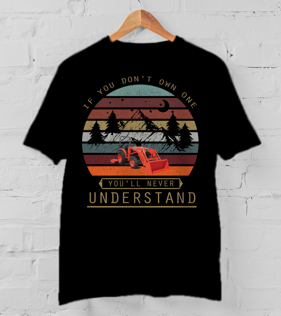 Kubota L525 If You Don’t Own One You’ll Never Understand Tractor Retro Sunset T-Shirt