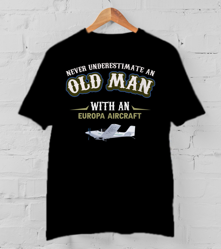Never Underestimate An Old Man With An Europa Aircraft T-Shirt