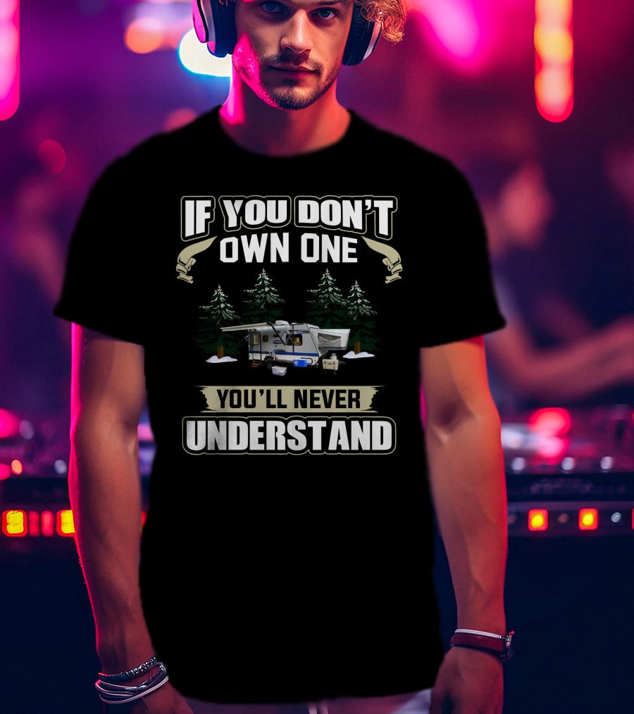 If You Don't Own One You'll Never Understand Jayco Hybrid T-Shirt