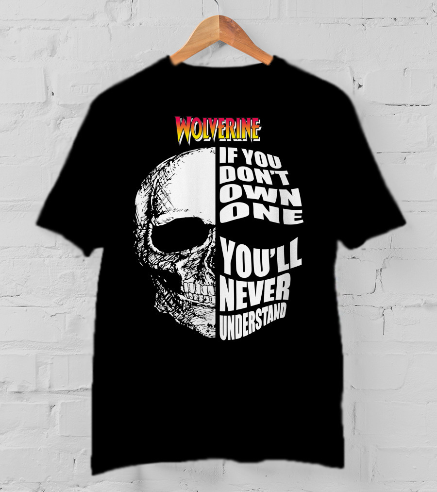 Wolverine If You Don't Own One You'll Never Understand T-Shirt