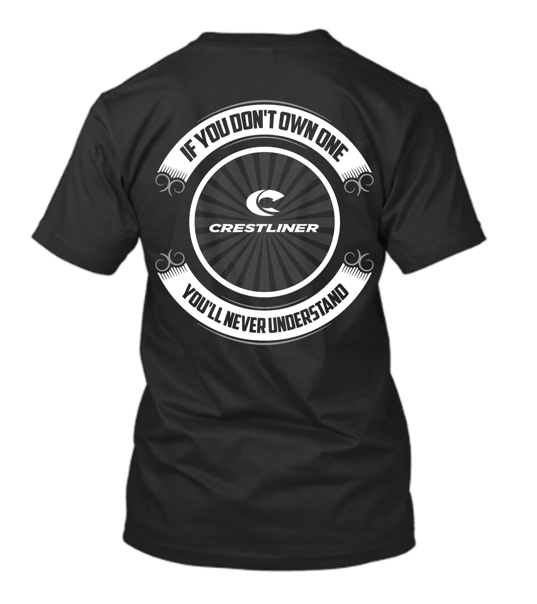 Crestliner If You Don't Own One You'll Never Understand T-Shirt
