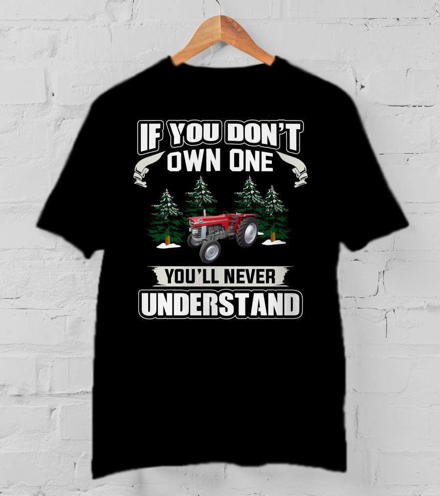 If You Don’t Own One You'll Never Understand Massey Ferguson 165 T-Shirt