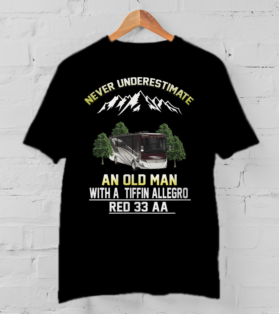 Never Underestimate An Old Man With A Tiffin Allegro Red 33 AA T-Shirt