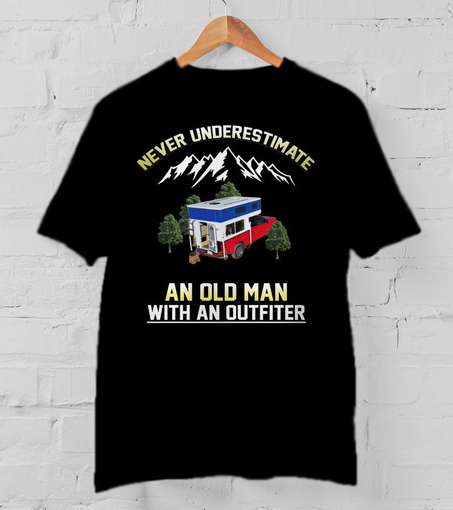 Never Underestimate An Old Man With An Outfitter T-Shirt