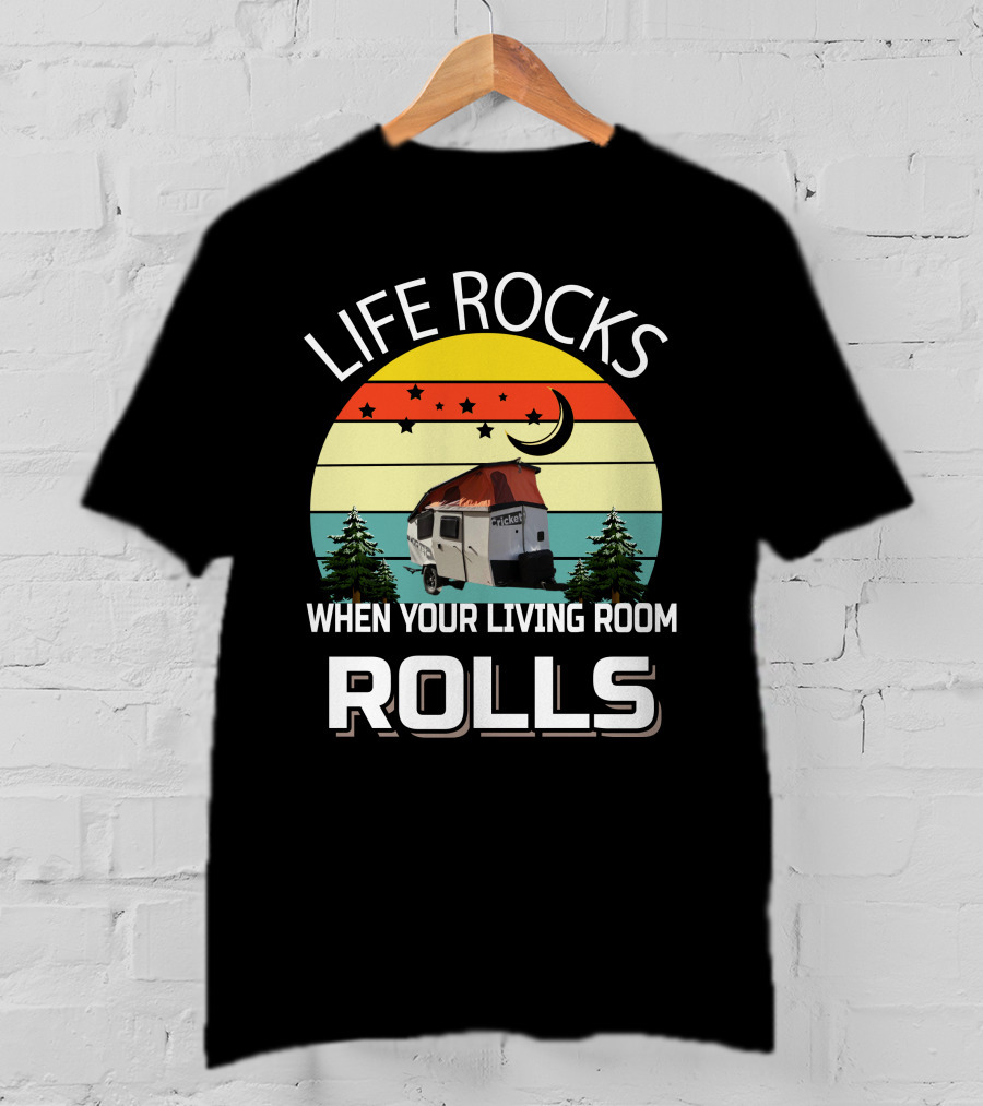 LIFE ROCKS WHEN YOUR LIVING ROOM ROLLS TAXA Trailer Cricket Camper T-Shirt