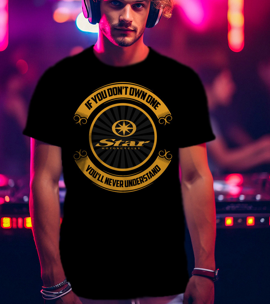 Yamaha V-Star Motorcycles If You Don't Own One You'll Never Understand T-Shirt