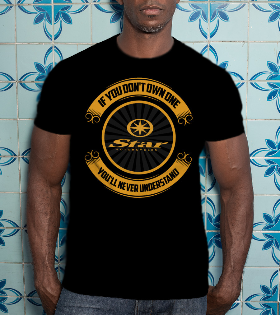 Yamaha V-Star Motorcycles If You Don't Own One You'll Never Understand T-Shirt