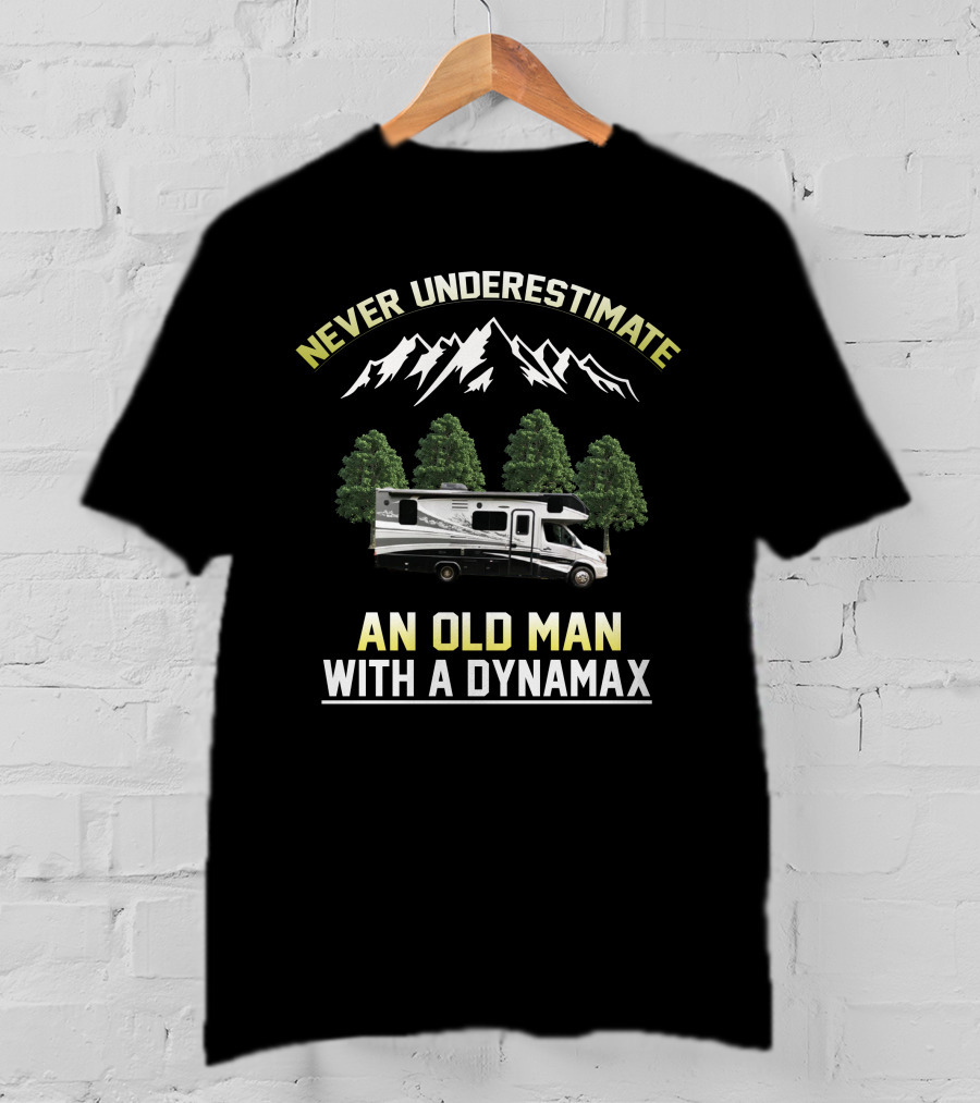 Never Underestimate An Old Man With A Dynamax RV And Mountains T-Shirt