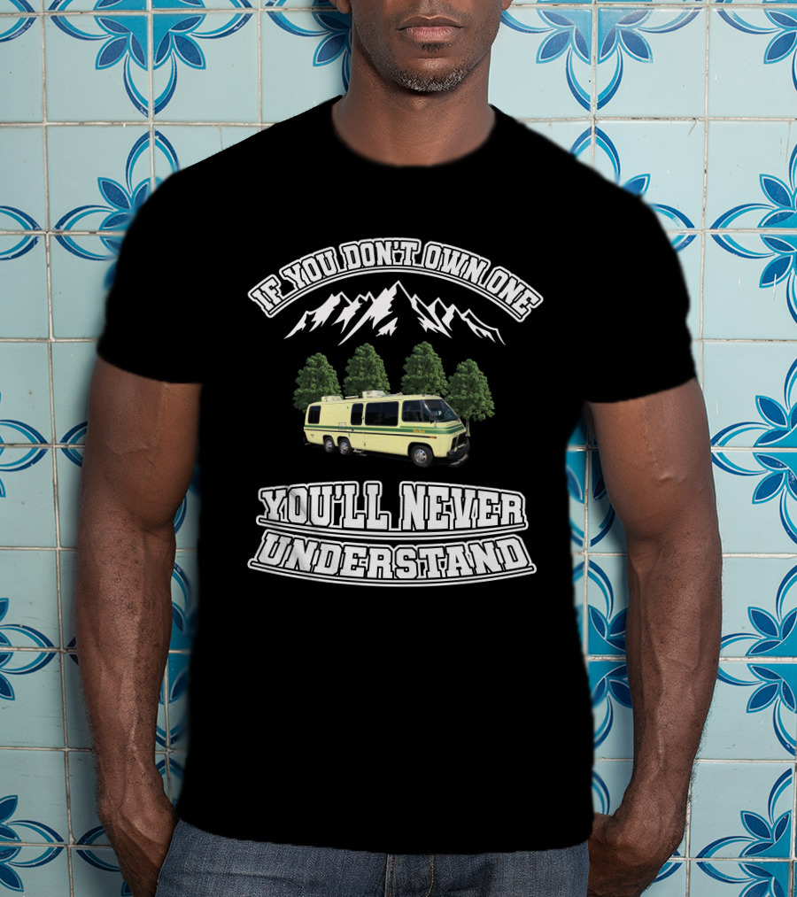 GMC Motorhome Marketplace If You Don't Own One You'll Never Understand Mountain Trees T-Shirt