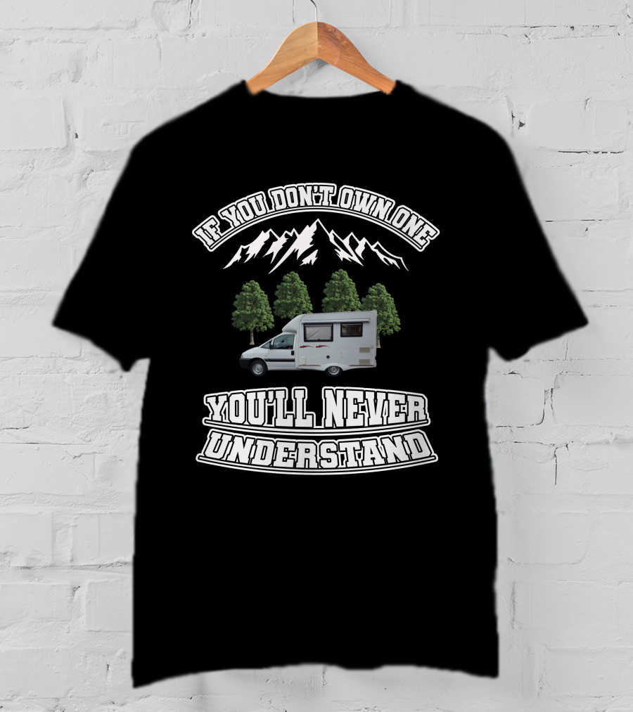 If You Don’t Own One You’ll Never Understand Nu Venture Motorhome T-Shirt