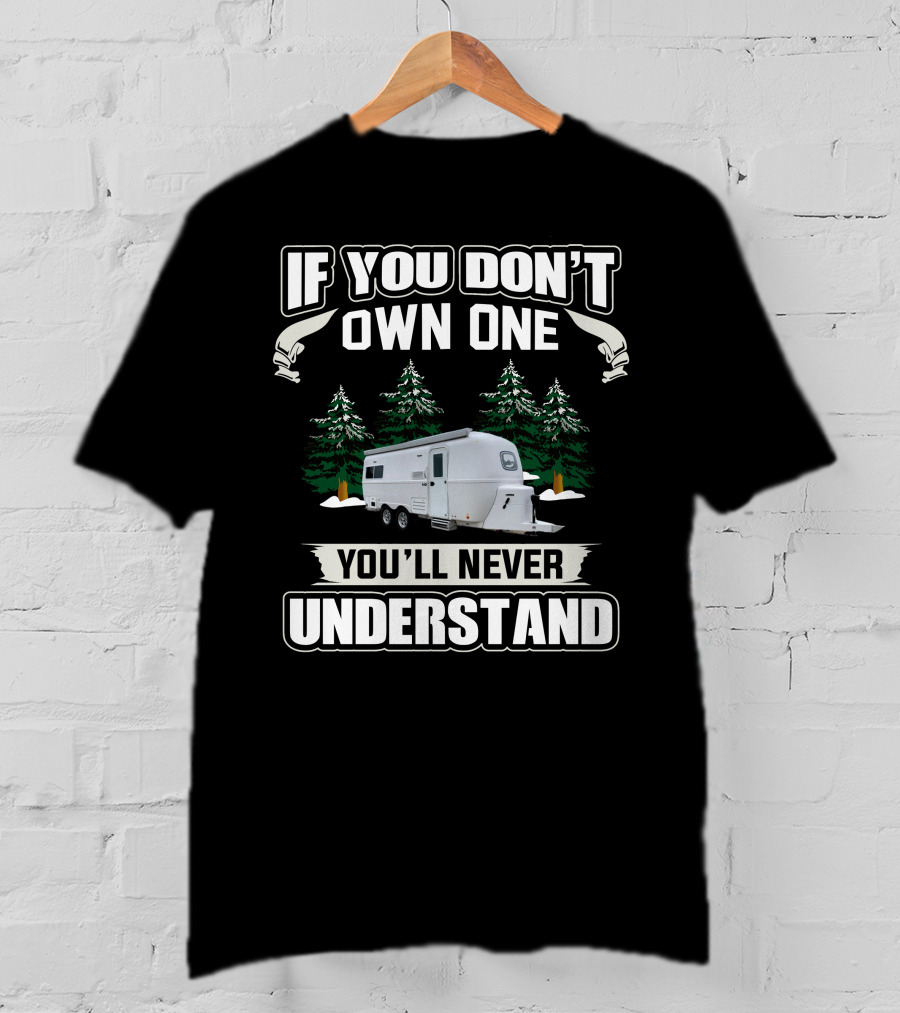 If You Don't Own One You'll Never Understand Oliver Travel Trailer T-Shirt