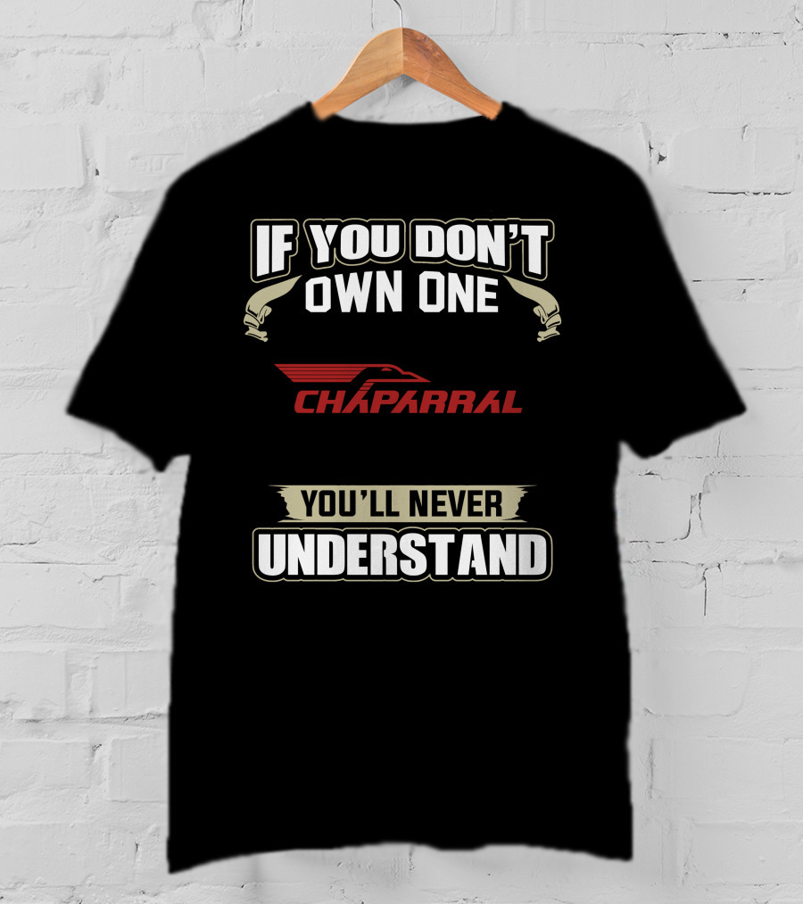 If You Don't Own One Chaparral Snowmobiles You'll Never Understand T-Shirt