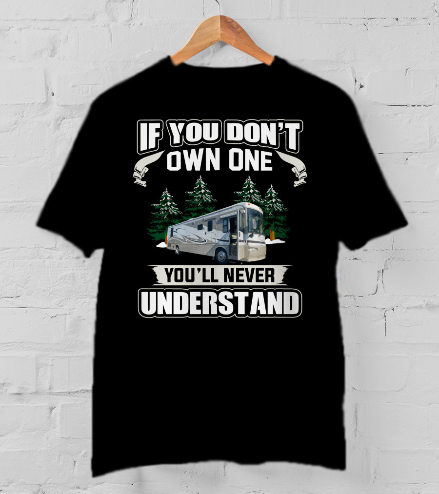 If You Don't Own One You'll Never Understand Handicap Accessible RV T-Shirt