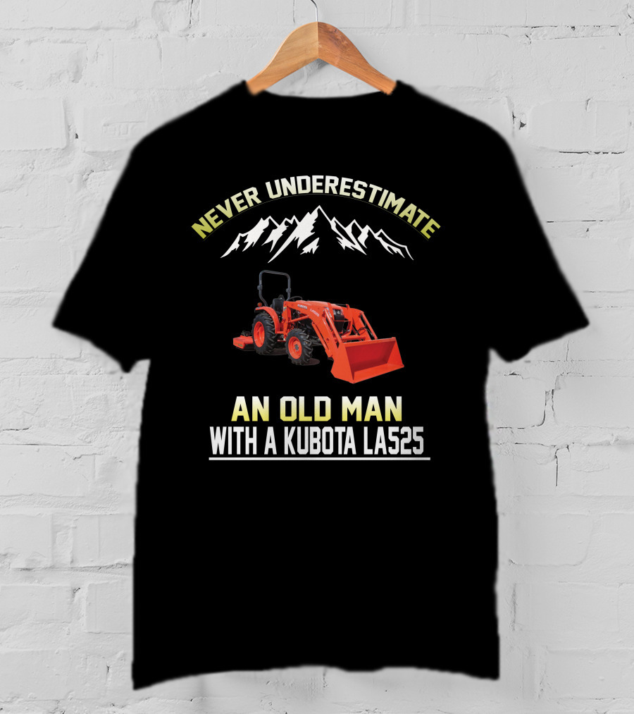 Never Underestimate An Old Man With A Kubota LAS525 T-Shirt