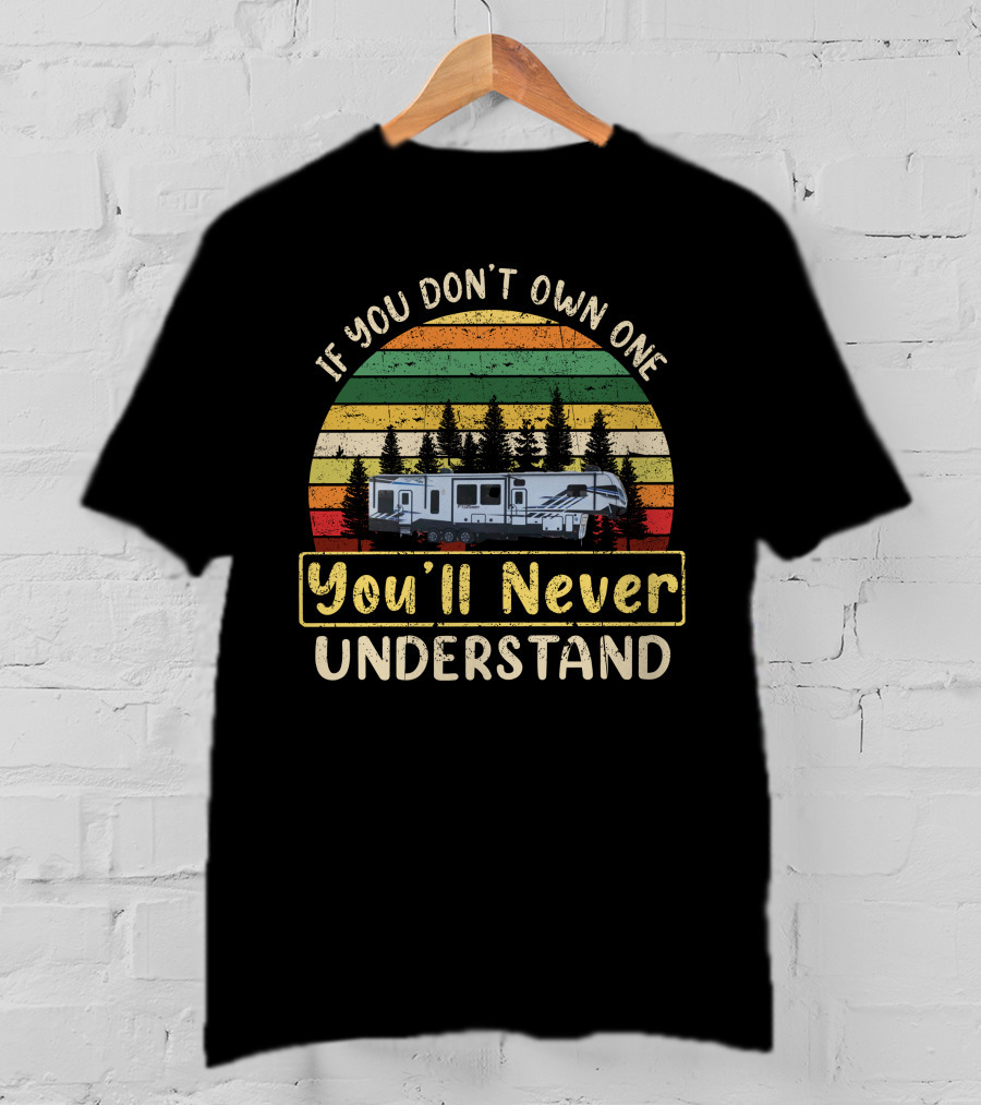 If You Don't Own One You'll Never Understand Keystone RV Toy Hauler T-Shirt