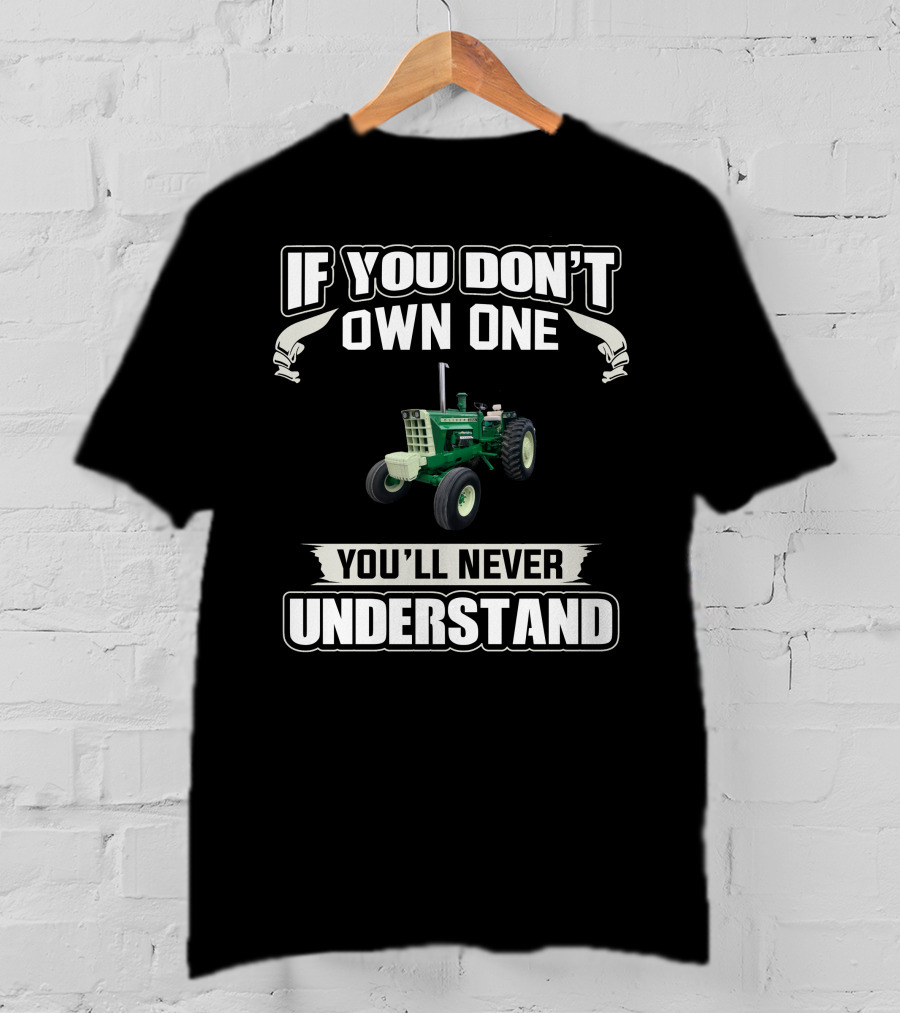 If You Don't Own One Oliver 2255 You'll Never Understand T-Shirt