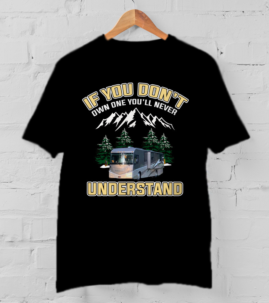 If You Don't Own One You'll Never Understand Winnebago Forza Motorhome Adventure T-Shirt