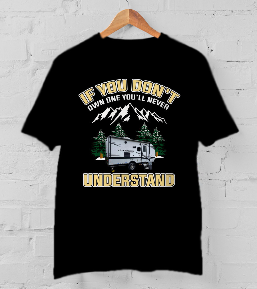 If You Don't Own Jayco Feather Micro You'll Never Understand T-Shirt