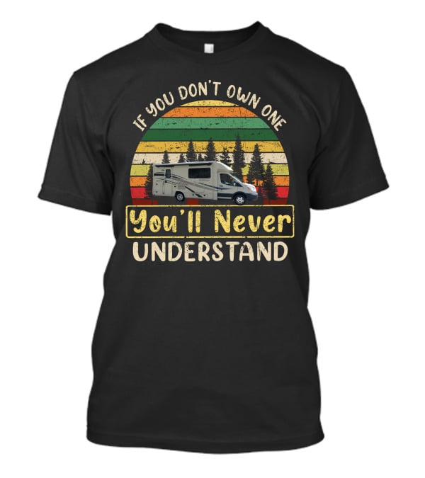 If You Don't Own One You'll Never Understand Coachmen Orio Vintage Sunset Campervan T-Shirt