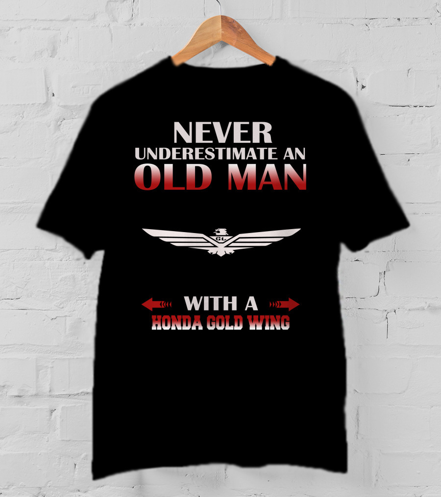 Never Underestimate An Old Man With A Honda Gold Wing T-Shirt
