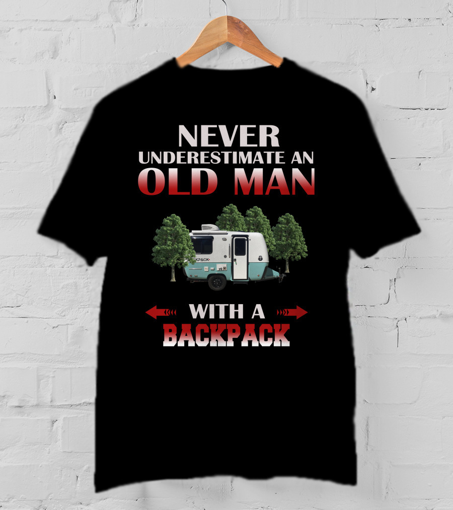 Never Underestimate An Old Man With A Backpack T-Shirt