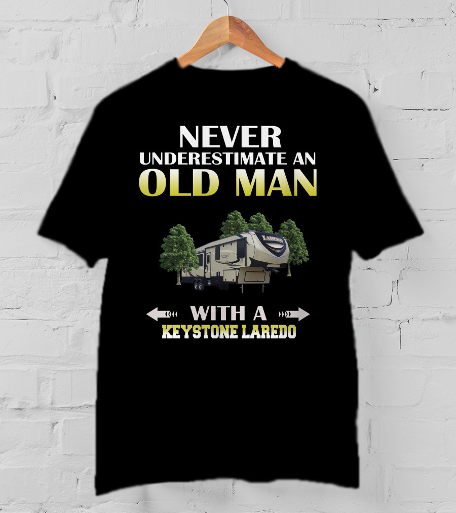 Never Underestimate An Old Man With A Keystone Laredo T-Shirt