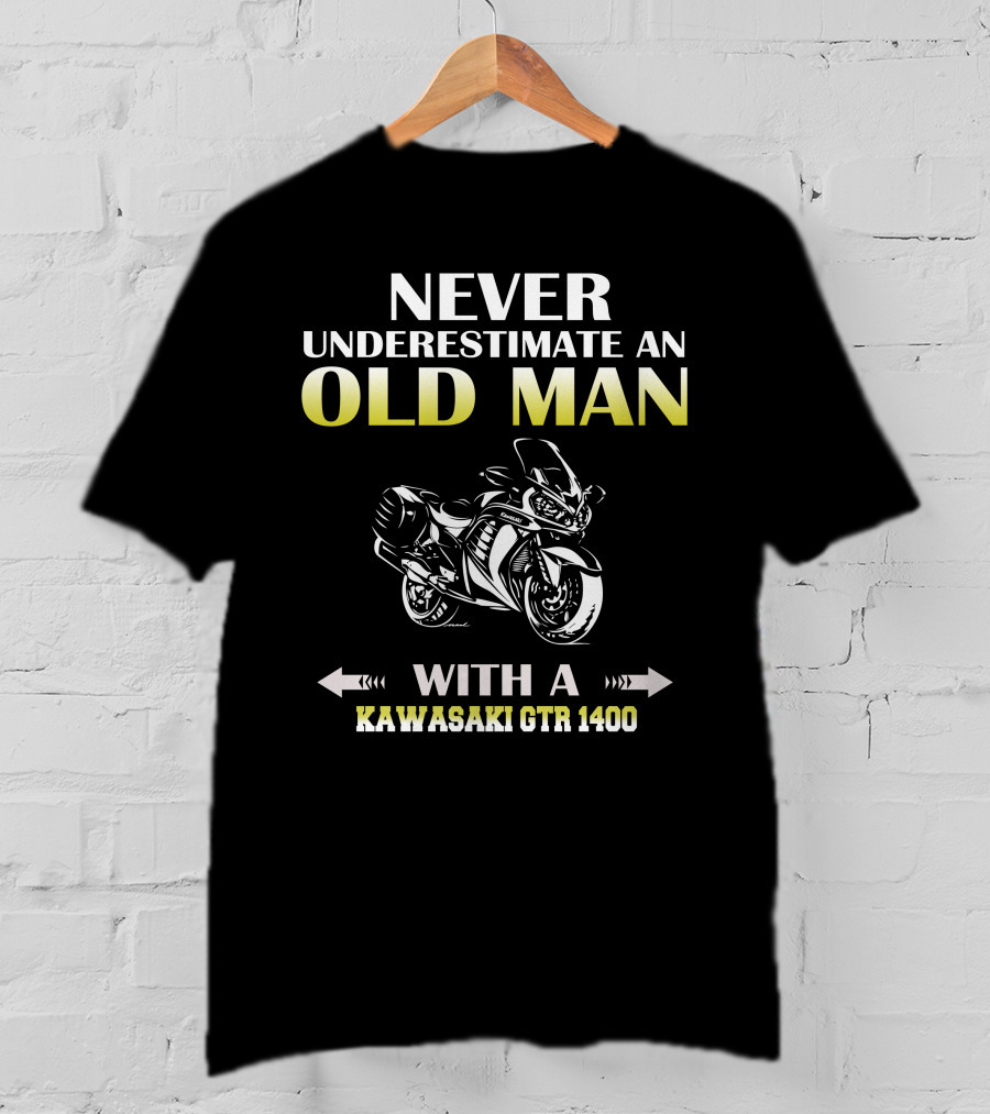 NEVER UNDERESTIMATE AN OLD MAN WITH A KAWASAKI GTR 1400 MOTORCYCLE T-Shirt