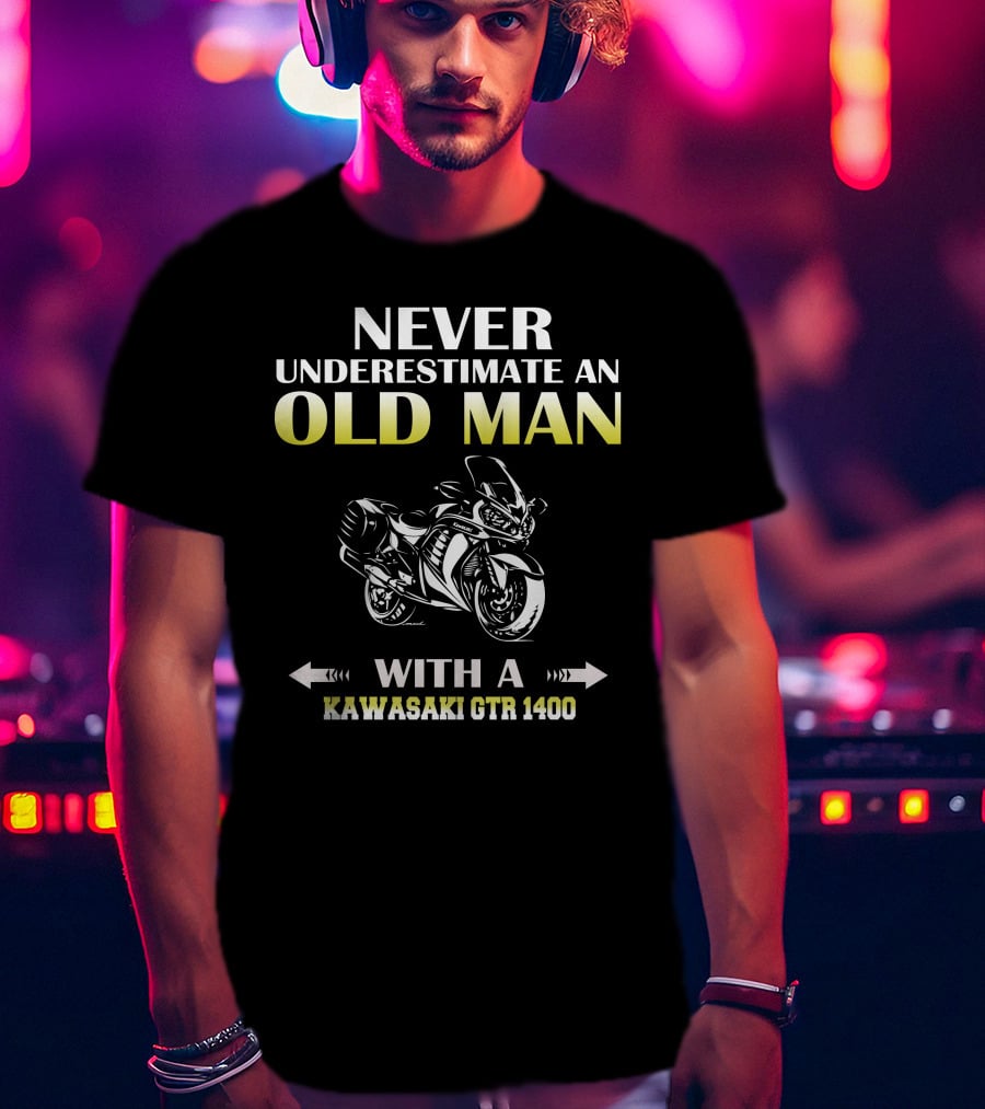 NEVER UNDERESTIMATE AN OLD MAN WITH A KAWASAKI GTR 1400 MOTORCYCLE T-Shirt