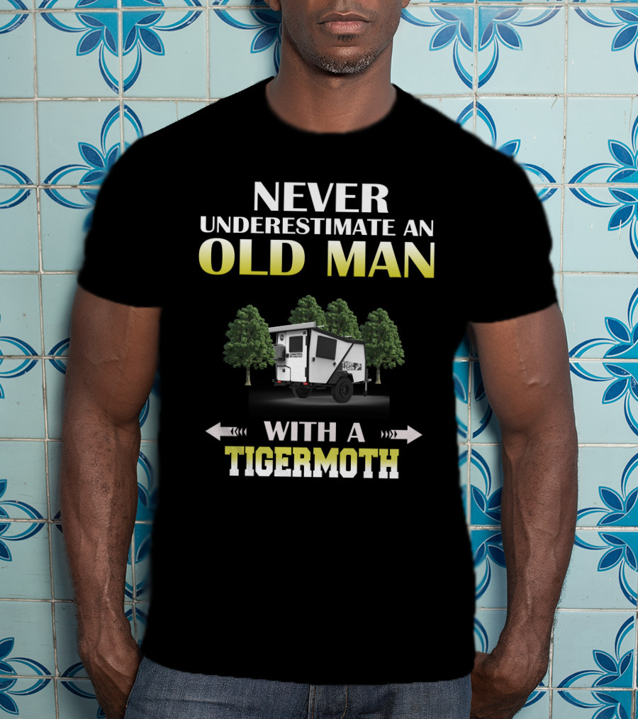 NEVER UNDERESTIMATE AN OLD MAN WITH A TIGERMOTH T-Shirt