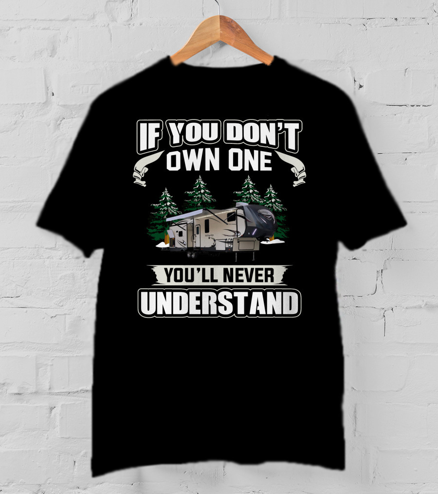 If You Don't Own One You'll Never Understand Heritage Glen 5th Wheel T-Shirt