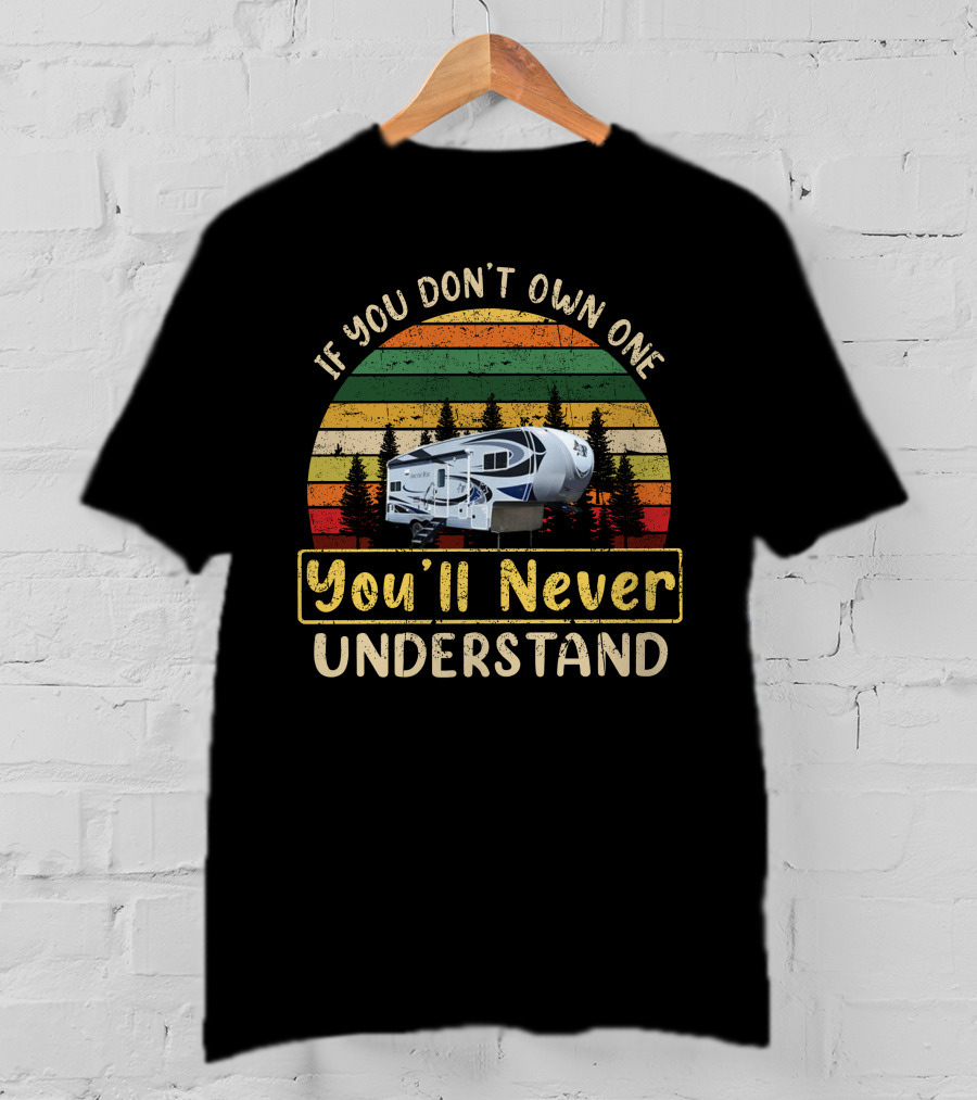 If You Don't Own One You'll Never Understand Northwood Arctic Fox Camping Adventure T-Shirt