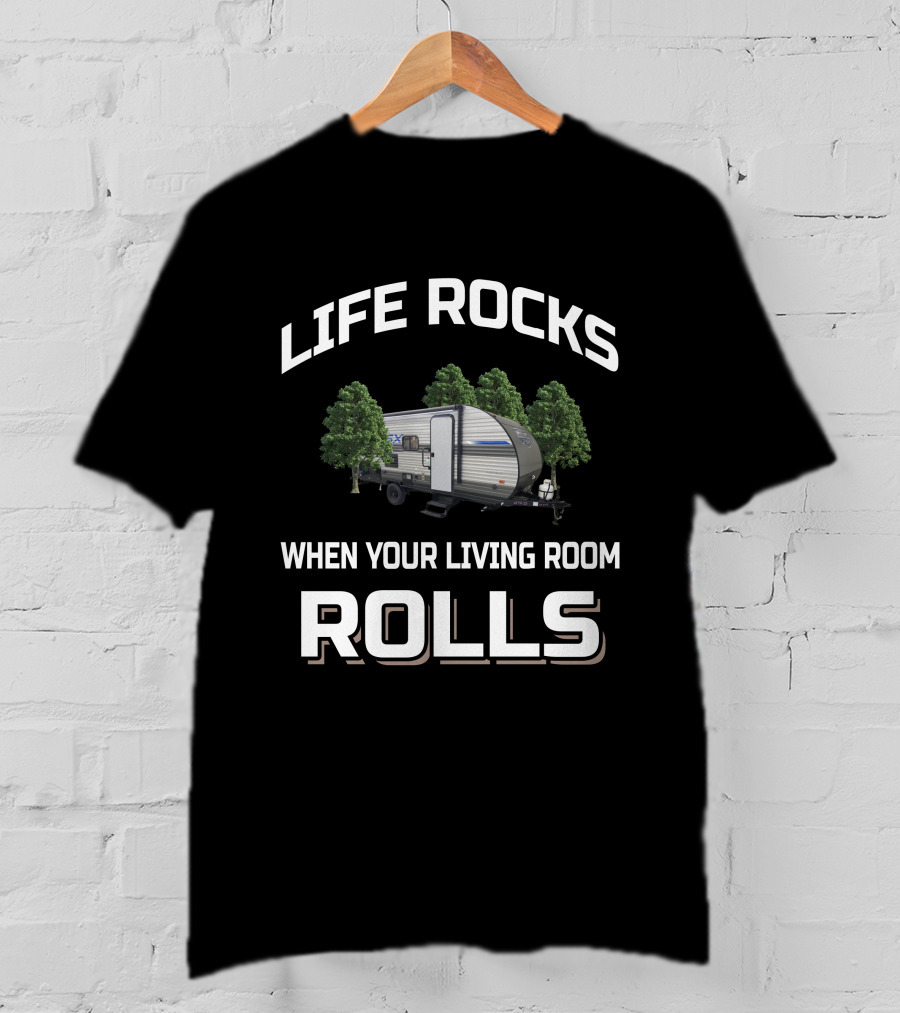 Life Rocks When Your Living Room Rolls Forest River 178Bhsk T-Shirt
